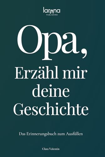 Opa, erzähl mir deine Geschichte: Das Erinnerungsbuch zum Ausfüllen | Ein persönliches und besonderes Geschenk für Großväter – zum Verschenken und Zurückbekommen
