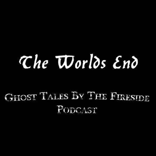 36 - The Worlds End - True Ghost Stories Podcast Por  arte de portada