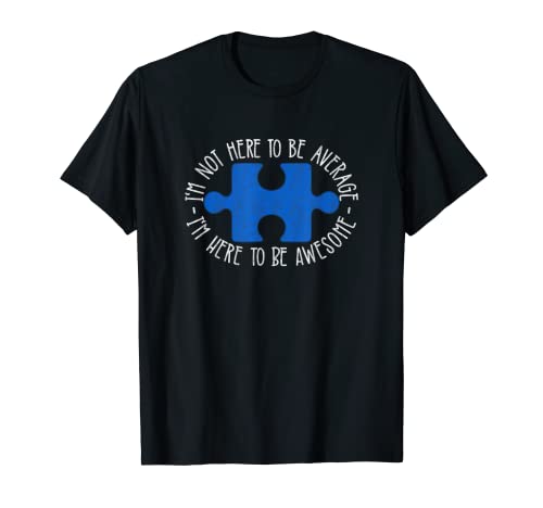 No estoy aquí para ser promedio aquí para ser impresionante camiseta de autismo Camiseta