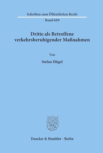 Dritte als Betroffene verkehrsberuhigender Maßnahmen. (Schriften zum Öffentlichen Recht, Band 609)