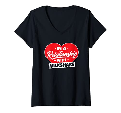 Mujer In a Relationship with Milkshakes - Funny Milkshake Lover Camiseta Cuello V