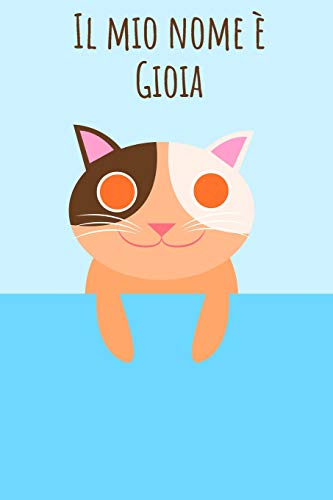 Il mio nome è Gioia: Il tuo libro da colorare personale, in modo che tutti conoscano il tuo nome - Quaderno - Libro per ragazzi - Blocco da colorare - ... nel design del gatto (Italian Edition)