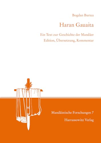 Haran Gauaita. Ein Text Zur Geschichte Der Mandaer: Edition, Ubersetzung, Kommentar (Mandäistische Forschungen) (German Edition)