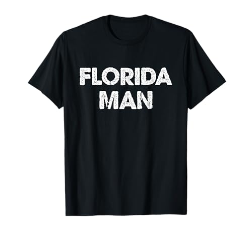 Florida Man - Funny Meme T-Shirt