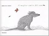 il migliore amico del cane. ediz. illustrata
