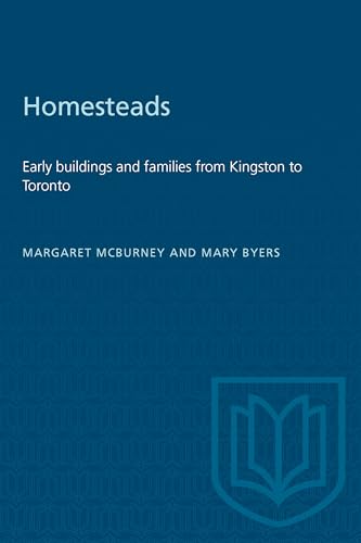 Homesteads: Early buildings and families from Kingston to Toronto (Heritage)