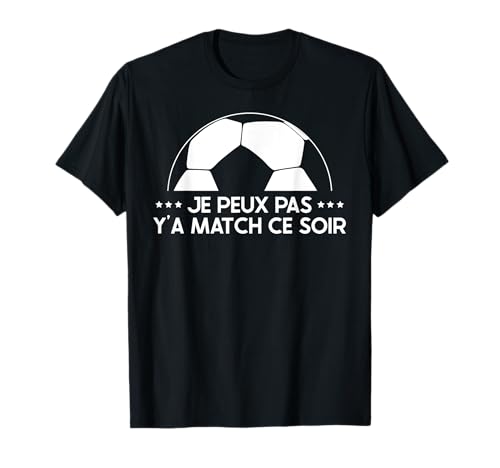 Je Peux Pas Y'A Match Ce Coir Humour Joueur De Football T-Shirt