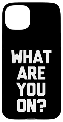 What Are You On? - �ʔ������t�Ŕ���ȃ��[���A�m�x���e�B�B �X�}�z�P�[�X iPhone 15 Plus �p