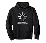 Funny I'm Thinking Computer Loading Sign Pullover Hoodie