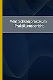 Mein Schülerpraktikum - Praktikumsbericht: Praktikum - Schule - Notizbuch - Praxiserfahrung - Berichtsheft - berufliche Orientierung - Praktikant - ... - Berufserkundung - Tagesberichte - Karriere - BerufsEntdecker Kompass 2024 