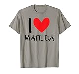 I Love Matilda Name Friendship Tees