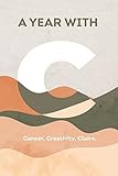 A YEAR WITH C: Cancer, Creativity, Claire.