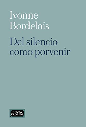 Del silencio como porvenir (Spanish Edition)