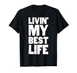 Living My Best Life Tee Shirts
