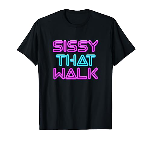 Sissy That Walk - Funny Drag Queen T-Shirt T-Shirt