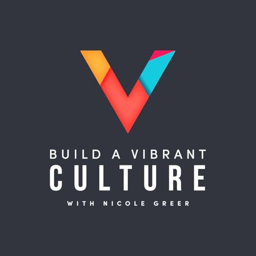 Build a Vibrant Culture Podcast Podcast Por Nicole Greer arte de portada