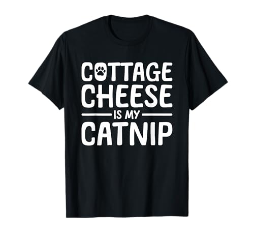 Cottage Cheese Is My Catnip Cheeses T-Shirt