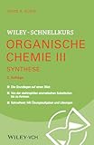 Wiley-Schnellkurs Organische Chemie III: Synthese