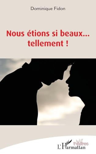 Nous étions si beaux… tellement ! (Théâtres) (French Edition)