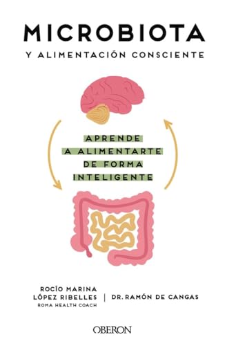 Microbiota y alimentación consciente. Aprende a alimentarte de forma inteligente (Libros singulares) Microbiota y alimentación consciente. Aprende a alimentarte de forma inteligente (Libros singulares)