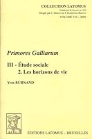 Primores Galliarum. Senateurs Et Chevaliers Romains Originaires de Gaule de la Fin de la Republique Au Iiie Siecle: III. Etude Sociale. 2. Les Horizon 2870312601 Book Cover