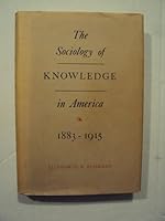 The sociology of knowledge in America, 1883-1915 0813907853 Book Cover