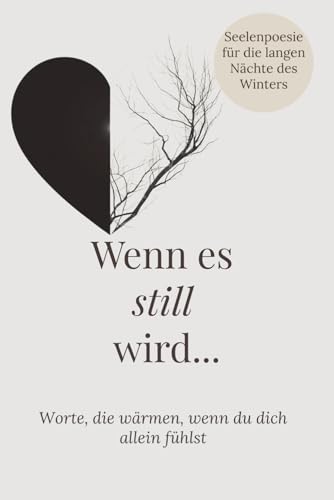 Wenn es still wird....Worte, die waermen, wenn du dich allein fuehlst. Von Selbstliebe und Selbstfuersorge in der dunklen Winter