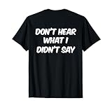 Sarcasm Text Don’t Hear What I Didn’t Say Shirt