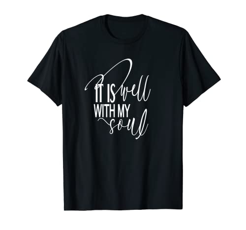 It Is Well With My Soul Christian Himno Faith Cita de moda Camiseta