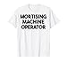 Mortising Machine Operator T-Shirt