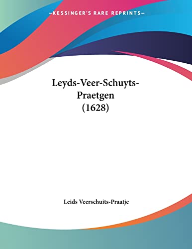 Leyds-Veer-Schuyts-Praetgen (1628) (Chinese Edition)