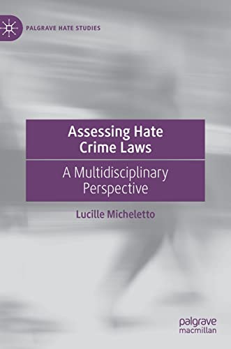 Assessing Hate Crime Laws: A Multidisciplinary Perspective (Palgrave Hate Studies)