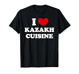 I Love Kazakh Cuisine, Ich liebe kasachische Küche T-Shirt