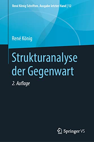 Strukturanalyse der Gegenwart (René König Schriften. Ausgabe letzter Hand, 12, Band 12)