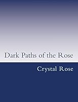 Dark Paths of the Rose 1505815460 Book Cover