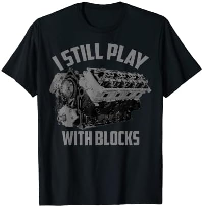 I Still Play With Blocks Racing Shirt | Maintenance Man Gift T-Shirt