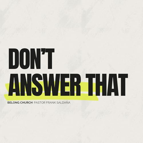 Don't Answer That | Pastor Frank | Wk 2