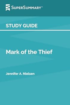 Study Guide: Mark of the Thief by Jennifer A. Nielsen (SuperSummary)