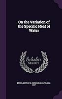 On the variation of the specific heat of water 1342059832 Book Cover