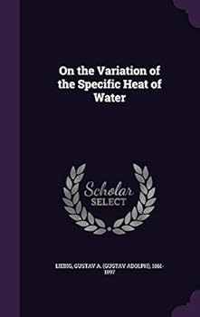 Hardcover On the Variation of the Specific Heat of Water Book