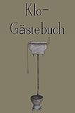  Klo-Gästebuch: Lustiges Eintragbuch für die Toilette - Das ideale WC Geschenk für Freunde und Familie - z.B. zum Einzug oder zur Einweihung