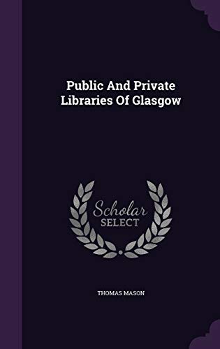 Public and Private Libraries of Glasgow 1342725476 Book Cover