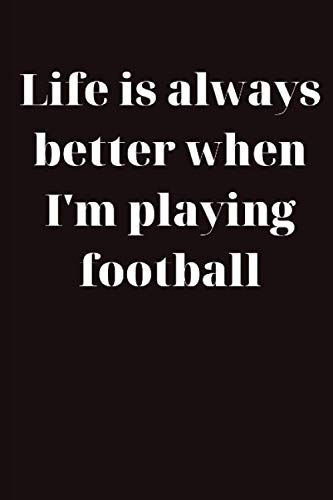 Life is always better when I'm playing football!