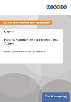 Paperback Personalrekrutierung per Facebook und Twitter: Soziale Netzwerke ersetzen den Personalberater [German] Book