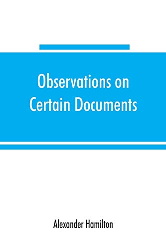 Observations on certain documents in "The history of the United States for the year 1796,"
