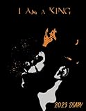 I Am A King 2023 Diary Planner A4 : Week To View Month To View Dated From Dec 22 To Jan 2024: Positive Affirmation Planner Organiser Fully Lined Journal Notebook With Calendars: Vision And Goals