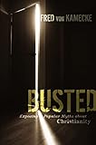 Busted: Exposing Popular Myths about Christianity