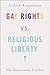 Gay Rights vs. Religious Liberty?: The Unnecessary Conflict