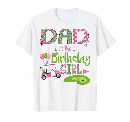 Dad Of The Birthday Girl Hole in One Golf Lover T-Shirt