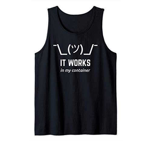 Shrug It Works In My Container - Diseño Blanco Divertido Camiseta sin Mangas